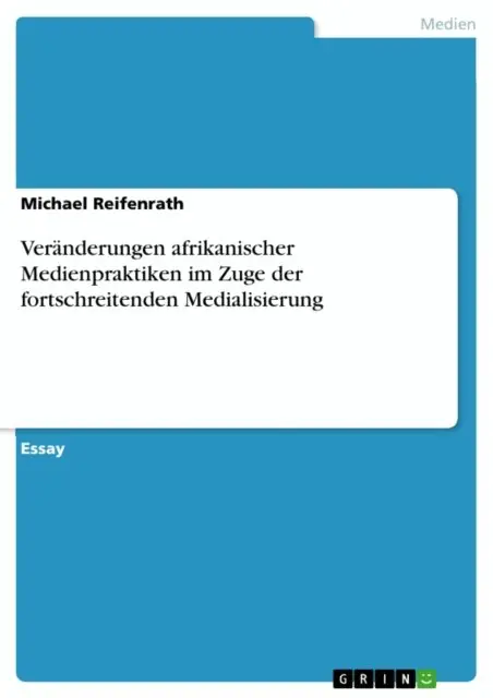 Michael Reifenrath - Veränderungen afrikanischer Medienpraktiken im Zuge der fortschreitenden Medialisierung, E-bok. Tillgänglighet: Lägg i varukorg