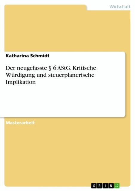 Katharina Schmidt - Der neugefasste  6 AStG. Kritische Wurdigung und steuerplanerische Implikation, E-bok
