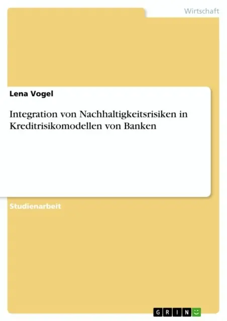Lena Vogel - Integration von Nachhaltigkeitsrisiken in Kreditrisikomodellen von Banken, E-bok. Tillgänglighet: Lägg i varukorg