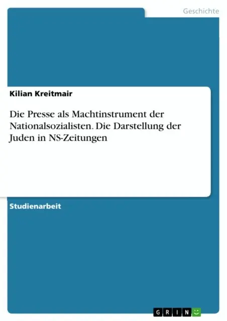 Kilian Kreitmair - Die Presse als Machtinstrument der Nationalsozialisten. Die Darstellung der Juden in NS-Zeitungen, E-bok. Tillgänglighet: Lägg i varukorg