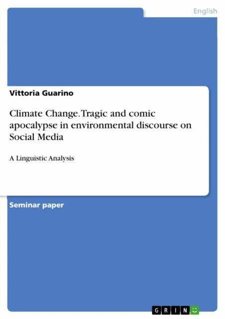 Vittoria Guarino - Climate Change. Tragic and comic apocalypse in environmental discourse on Social Media, E-bok