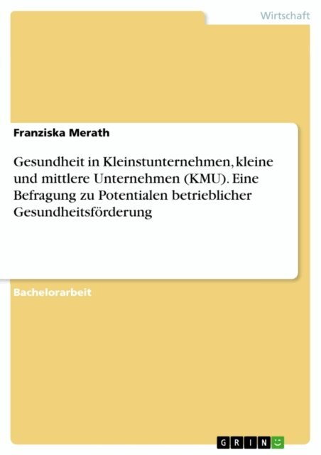 Franziska Merath - Gesundheit in Kleinstunternehmen, kleine und mittlere Unternehmen (KMU). Eine Befragung zu  Potentialen betrieblicher Gesundheitsförderung, E-bok. Tillgänglighet: Lägg i varukorg