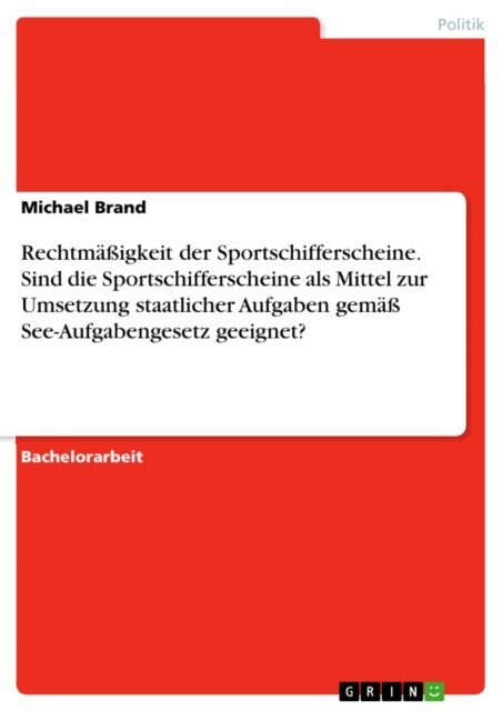 Michael Brand - Rechtmaigkeit der Sportschifferscheine. Sind die Sportschifferscheine als Mittel zur Umsetzung staatlicher Aufgaben gema See-Aufgabengesetz geeignet?, E-bok