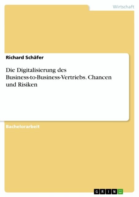 Richard Schafer - Die Digitalisierung des Business-to-Business-Vertriebs. Chancen und Risiken, E-bok