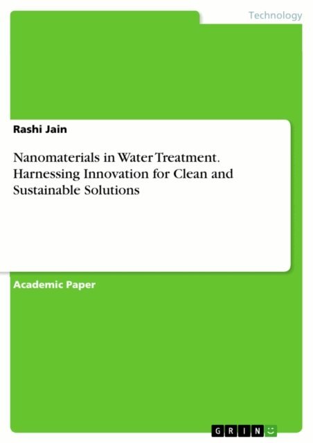 Rashi Jain - Nanomaterials in Water Treatment. Harnessing Innovation for Clean and Sustainable Solutions, E-bok