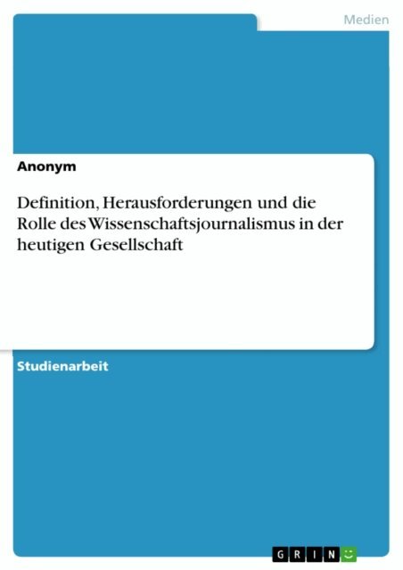 Definition, Herausforderungen und die Rolle des Wissenschaftsjournalismus in der heutigen Gesellschaft, E-bok