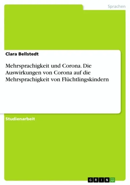 Clara Bellstedt - Mehrsprachigkeit und Corona. Die Auswirkungen von Corona auf die Mehrsprachigkeit von Flüchtlingskindern, E-bok. Tillgänglighet: Lägg i varukorg