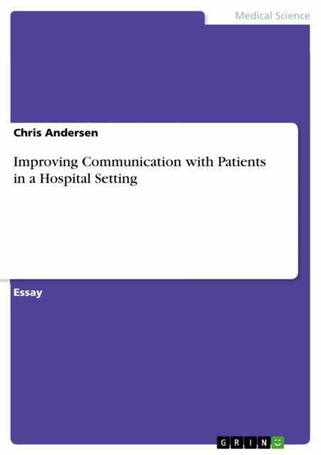 Chris Andersen - Improving Communication with Patients in a Hospital Setting, E-bok
