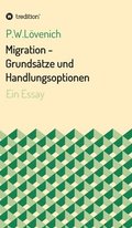 Migration - Grundsätze und Handlungsoptionen: Ein Essay