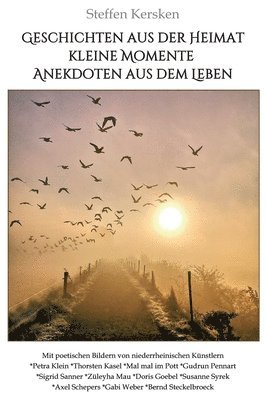 Steffen Kersken - Geschichten aus der Heimat!: Kleine Momente und Anekdoten aus dem Leben, Inbunden