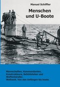 Menschen und U-Boote: Mannschaften, Kommandanten, Konstrukteure, Befehlshaber und Waffenh�ndler. Weltweit, von den Anf�ngen bis heute.