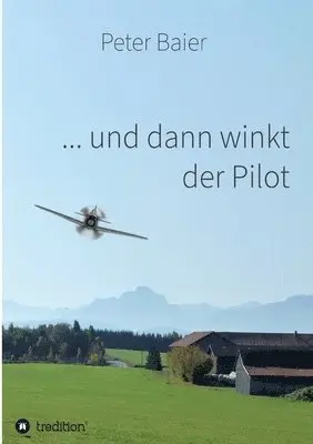 Peter Baier - ... und dann winkt der Pilot, Häftad. Tillgänglighet: Lägg i varukorg