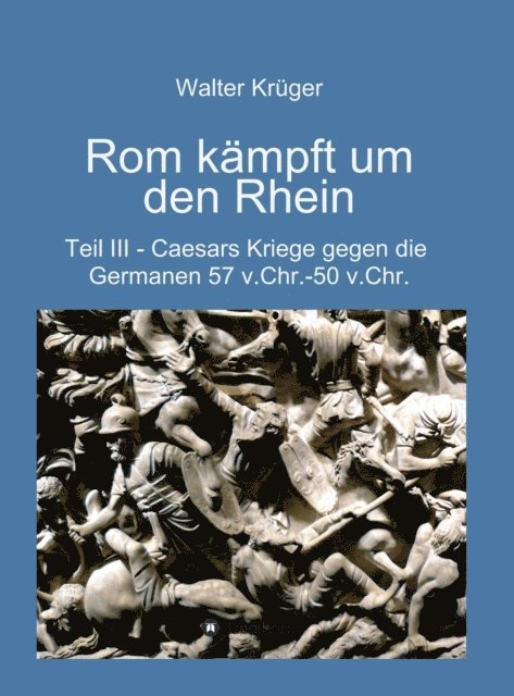 Walter Kruger - Rom kämpft um den Rhein, E-bok