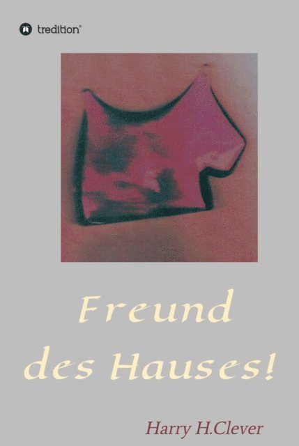 Harry H.Clever - Freund des Hauses!, E-bok