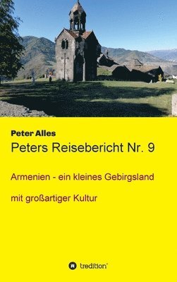 Peter Alles - Peters Reisebericht Nr. 9: Armenien - ein kleines Gebirgsland mit großartiger Kultur, Inbunden. Tillgänglighet: Lägg i varukorg