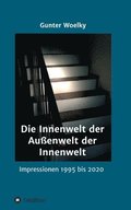 Die Innenwelt der Au�enwelt der Innenwelt: Impressionen 1995 bis 2020