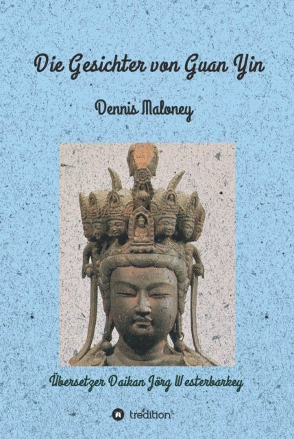 Dennis Maloney - Die Gesichter von Guan Yin, E-bok