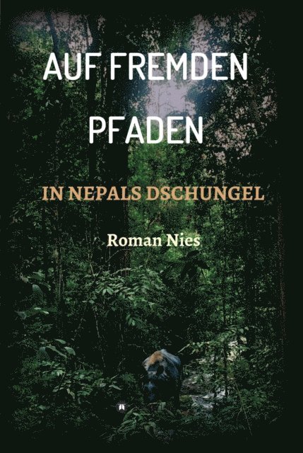 Roman Nies - Auf fremden Pfaden in Nepals Dschungel, E-bok