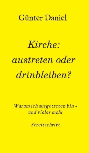 Gunter Daniel - Kirche: austreten oder drinbleiben?, E-bok