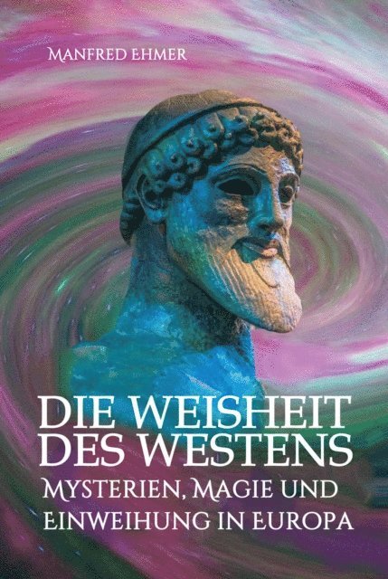 Manfred Ehmer - Die Weisheit des Westens, E-bok