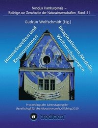 Himmelswelten und Kosmovisionen - Imaginationen, Modelle, Weltanschauungen.