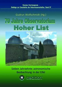 70 Jahre Observatorium Hoher List - Sieben Jahrzehnte astronomische Beobachtung in der Eifel.