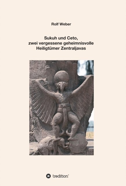 Rolf Weber - Sukuh und Ceto,  zwei vergessene geheimnisvolle  Heiligtümer Zentraljavas, E-bok