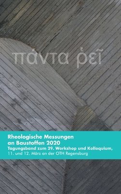 Markus Greim, Oliver Teubert - Rheologische Messungen an Baustoffen 2020: Tagungsband zum 29. Workshop und Kolloquium, 11. und 12. März an der OTH Regensburg, Inbunden. Tillgänglighet: Lägg i varukorg