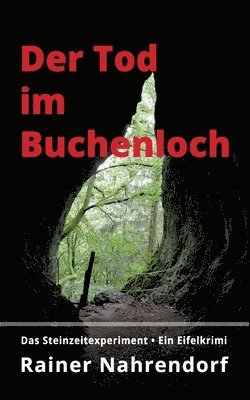 Rainer Nahrendorf - Der Tod im Buchenloch. Das Steinzeitexperiment: Ein Eifelkrimi aus der Welt der Neandertaler, Häftad. Tillgänglighet: Lägg i varukorg