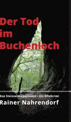 Rainer Nahrendorf - Der Tod im Buchenloch. Das Steinzeitexperiment: Ein Eifelkrimi aus der Welt der Neandertaler, Inbunden. Tillgänglighet: Lägg i varukorg