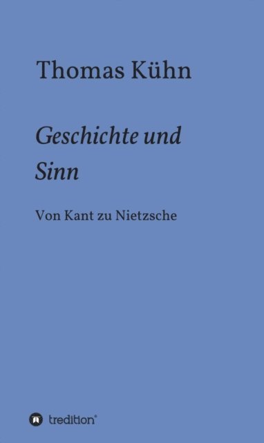 Thomas Kuhn - Geschichte und Sinn, E-bok