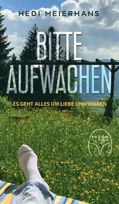 Hedi Meierhans - Bitte aufwachen: Es geht alles um Liebe und Wissen, Inbunden. Tillgänglighet: Lägg i varukorg