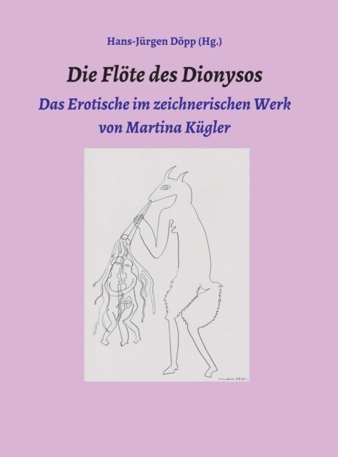 Wolfgang Rothe, Wolfgang Kuhl, Bernd Mattheus, Martina Kugler, Hans-Jurgen Dopp, Hans-Jurgen Dopp - Die Flöte des Dionysos, E-bok