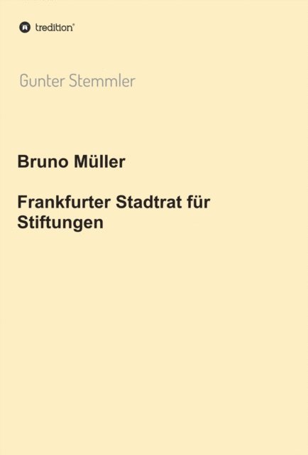 Gunter Stemmler - Bruno Müller - Frankfurter Stadtrat für Stiftungen, E-bok