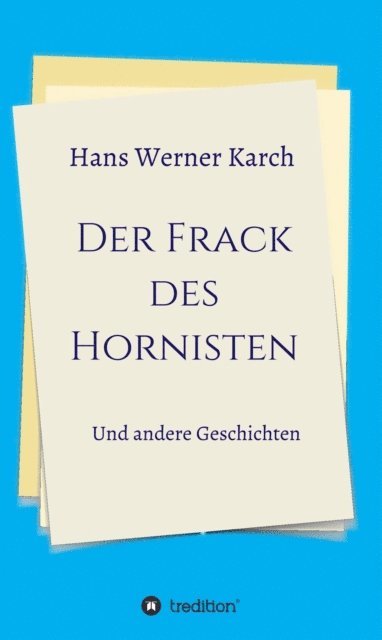 Hans Werner Karch - Der Frack des Hornisten, E-bok
