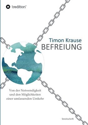 Timon Krause - Befreiung - Von der Notwendigkeit und den Möglichkeiten einer umfassenden Umkehr, Häftad. Tillgänglighet: Lägg i varukorg