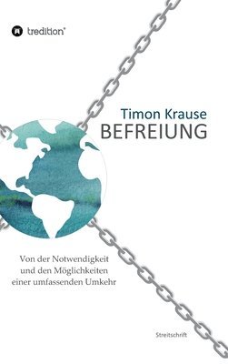 Timon Krause - Befreiung - Von der Notwendigkeit und den Möglichkeiten einer umfassenden Umkehr, Inbunden. Tillgänglighet: Lägg i varukorg