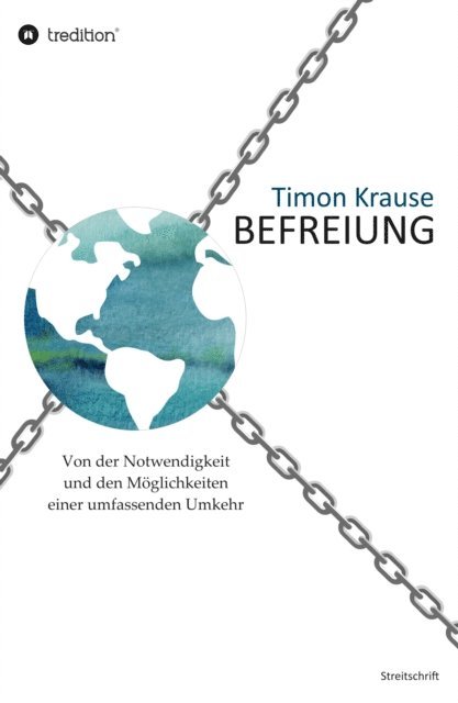 Timon Krause - Befreiung - Von der Notwendigkeit und den Möglichkeiten einer umfassenden Umkehr, E-bok. Tillgänglighet: Lägg i varukorg