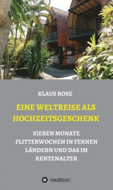 Klaus Rose - EINE WELTREISE ALS HOCHZEITSGESCHENK, E-bok