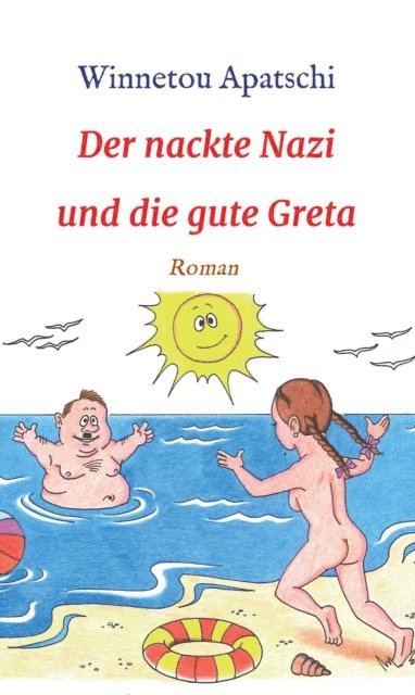 Winnetou Apatschi - Der nackte Nazi und die gute Greta, E-bok
