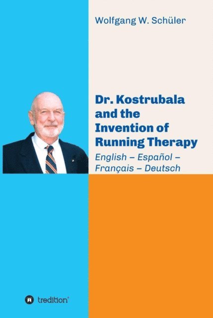 Wolfgang W. Schuler - Dr. Kostrubala and the Invention of Running Therapy, E-bok