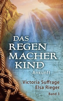 Victoria Suffrage, Elsa Rieger - Das Regenmacherkind: Ankunft, Inbunden
