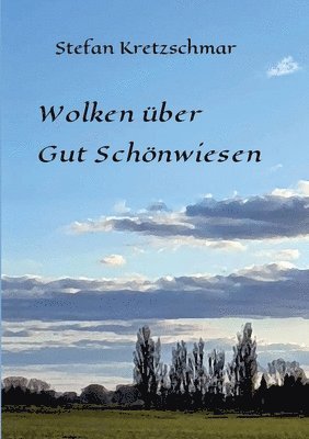 Stefan Kretzschmar - Wolken über Gut Schönwiesen, Häftad