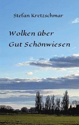 Stefan Kretzschmar - Wolken über Gut Schönwiesen, Inbunden