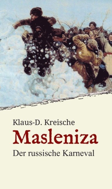 Klaus-D. Kreische - Masleniza - Der russische Karneval, E-bok
