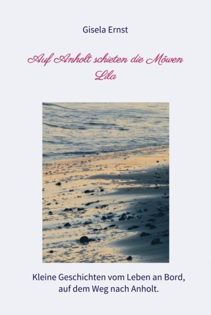Gisela Ernst - Auf Anholt schieten die Möwen Lila, E-bok