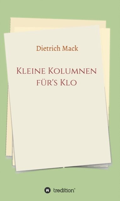 Dietrich Mack, Saskia von Sanden - Kleine Kolumnen für's Klo, E-bok