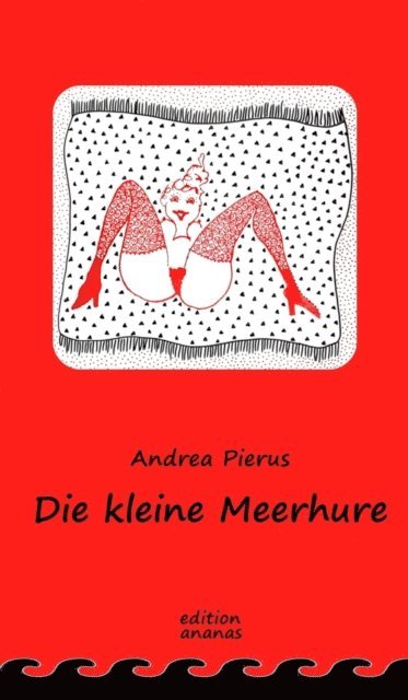 Andrea Pierus - Die kleine Meerhure, E-bok