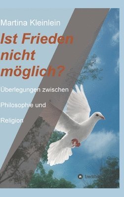 Martina Kleinlein - Ist Frieden nicht möglich?: Überlegungen zwischen Philosophie und Religion, Inbunden. Tillgänglighet: Lägg i varukorg