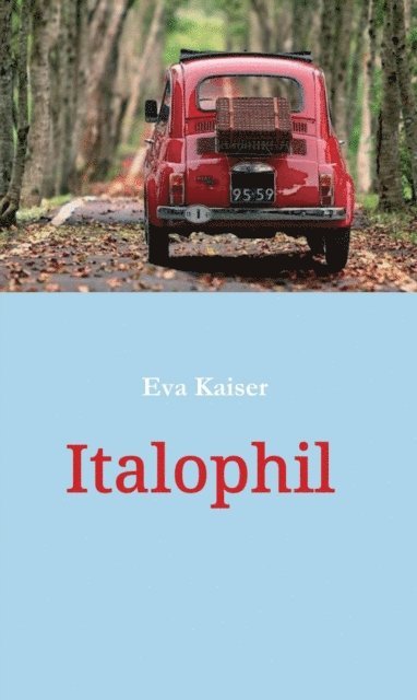 Eva Kaiser - Italophil, E-bok